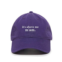 It's Above Me M'am Dad Baseball Cap Embroidered Cotton Adjustable Dad Hat