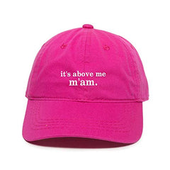 It's Above Me M'am Dad Baseball Cap Embroidered Cotton Adjustable Dad Hat