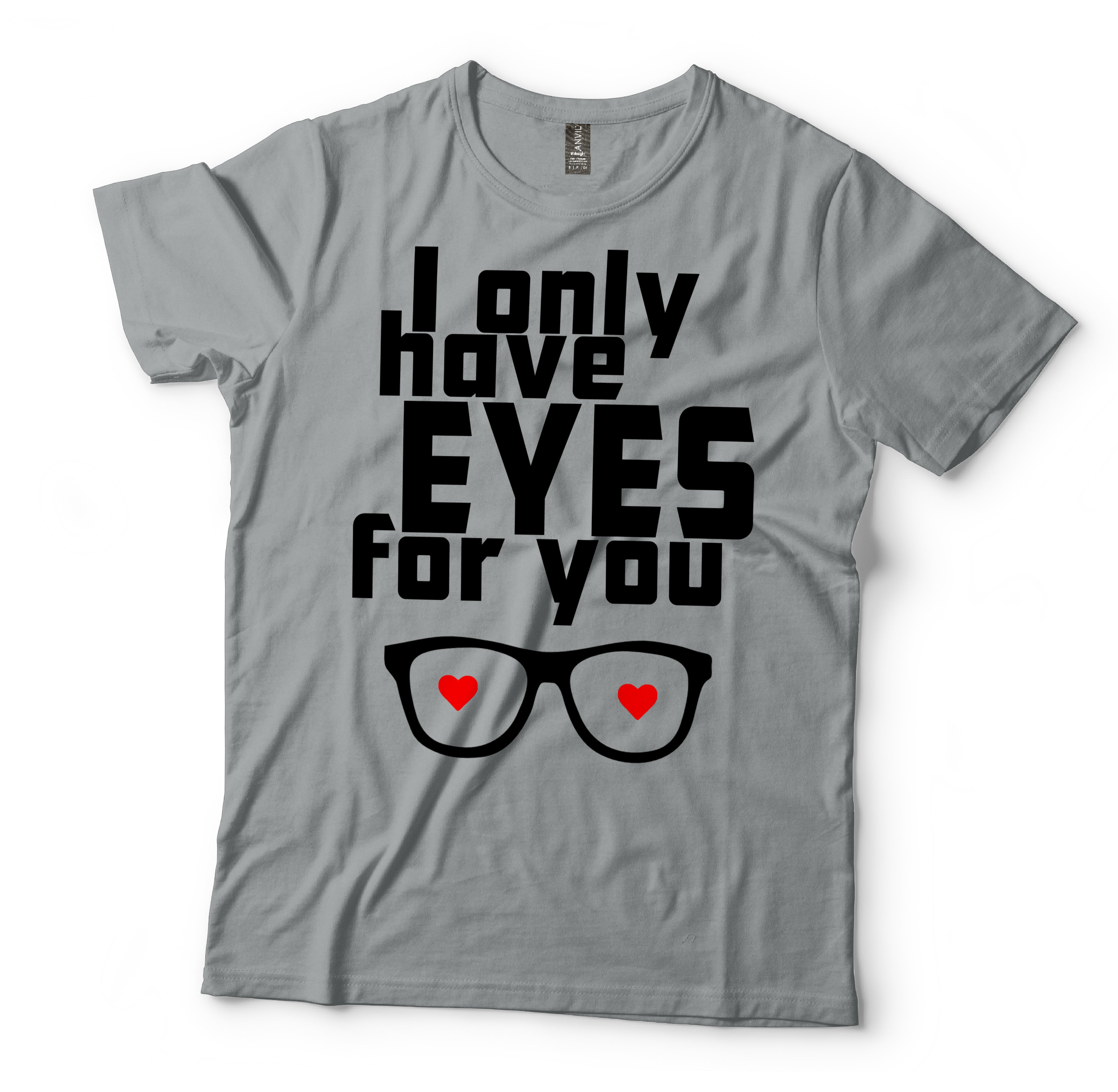 I Only Have Eyes For You T-Shirt