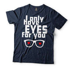 I Only Have Eyes For You T-Shirt