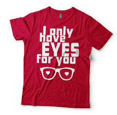 I Only Have Eyes For You T-Shirt