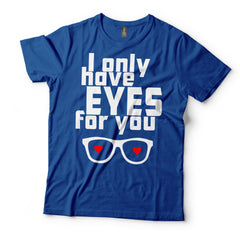 I Only Have Eyes For You T-Shirt