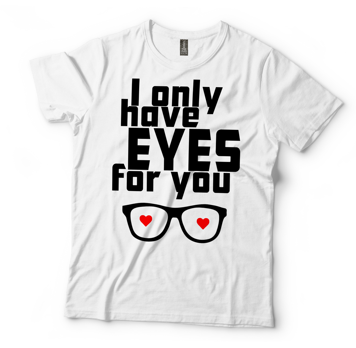 I Only Have Eyes For You T-Shirt