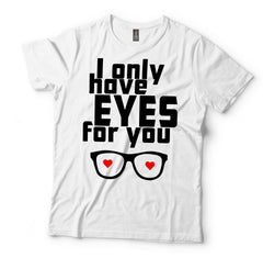 I Only Have Eyes For You T-Shirt