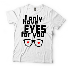 I Only Have Eyes For You T-Shirt