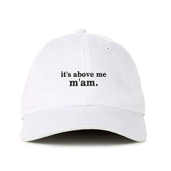 It's Above Me M'am Dad Baseball Cap Embroidered Cotton Adjustable Dad Hat